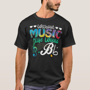 Womens Coloful Without Music Life Would B Flat II T-Shirt