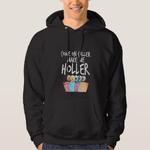 Womens Come On Caller Make Me Holler Funny Bingo P Hoodie