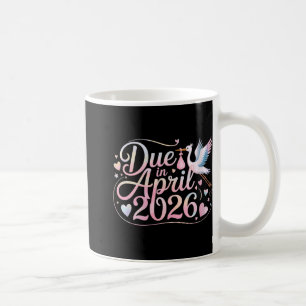 Womens Coming April 2026 Due In New Baby Mommy Mot Coffee Mug