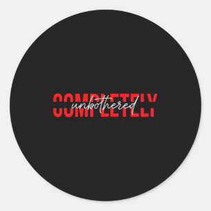 Womens Completely Unbothered Sarcasm Saying Quote  Classic Round Sticker