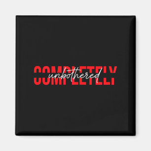 Womens Completely Unbothered Sarcasm Saying Quote  Magnet