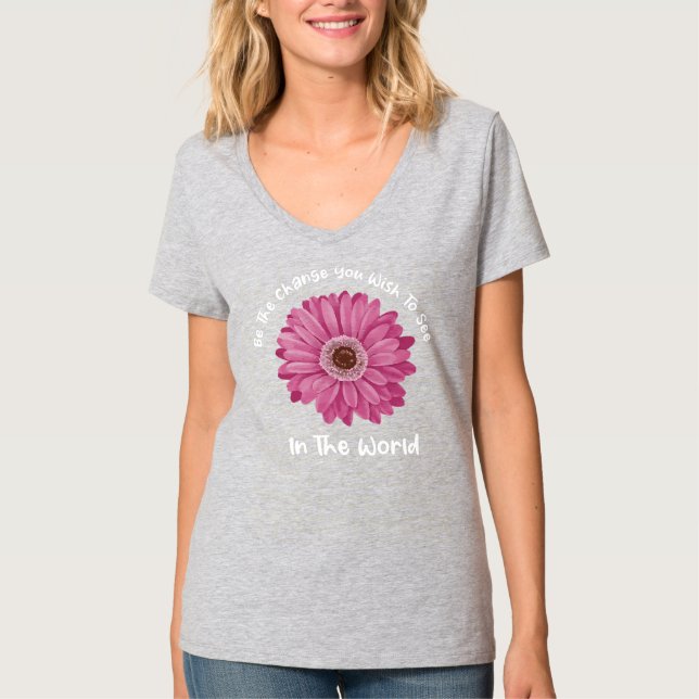 Womens Cool Gerbera Daisy Lover Be The Change You T-Shirt (Front)