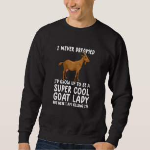 Womens Cool Goats For Women Girls  goa farmer farm Sweatshirt