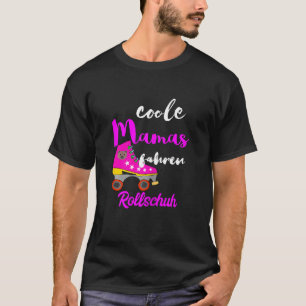 Womens Cool Mamas Driving Roller Skates Mother Rol T-Shirt