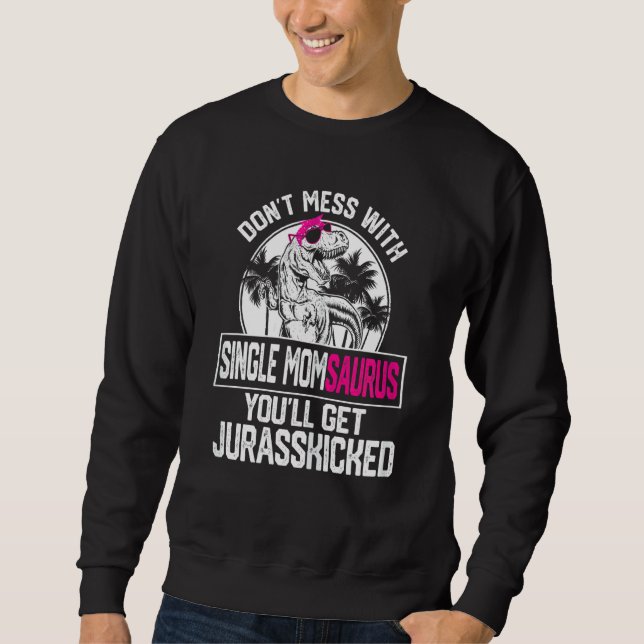 Womens Cool Single Momsaurus Dinosaur Rex Cute Mot Sweatshirt (Front)