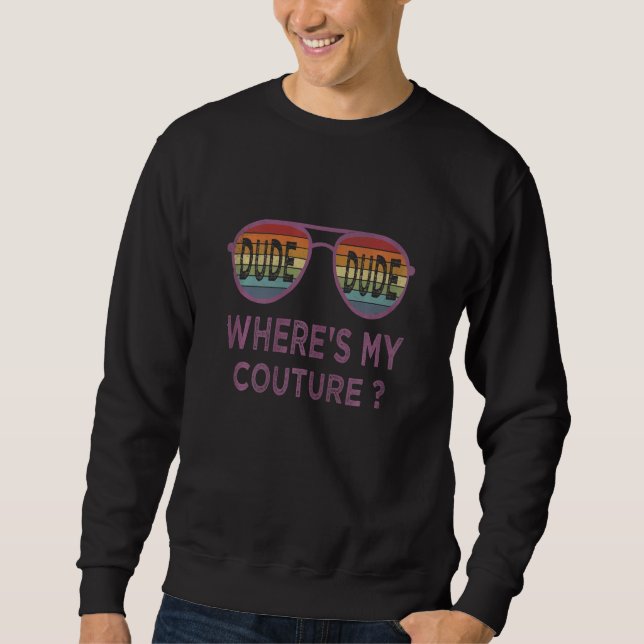 Womens  Couture Quotes Dude Where's My Couture Gla Sweatshirt (Front)