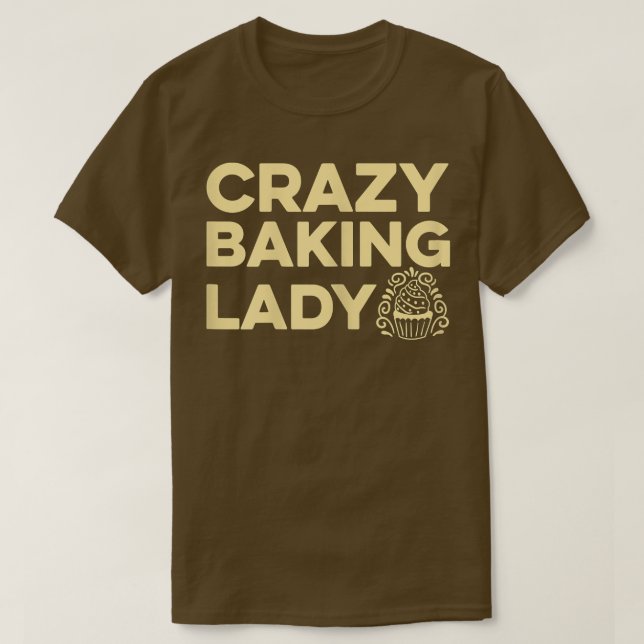 Womens Crazy Baking Lady Quote for your Pastry Bak T-Shirt (Design Front)
