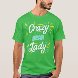 Womens Crazy Bear Lady - Funny Bear Premium2045 T-Shirt