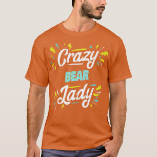 Womens Crazy Bear Lady - Funny Bear Premium2047  T-Shirt