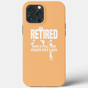 Womens Crazy Cat Lady Retired Cat Owner Kitten iPhone 13 Pro Max Case