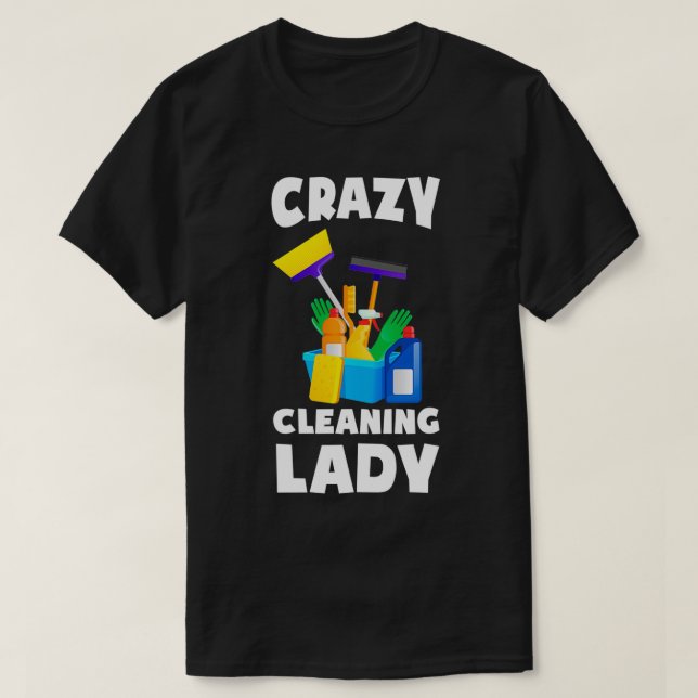 Womens Crazy Cleaning Lady Housekeeping Housekeepe T-Shirt (Design Front)