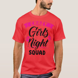 Womens crazy girls night squad party ladies bride T-Shirt
