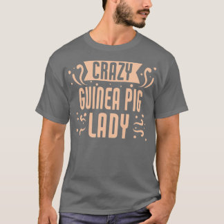 Womens Crazy Guinea Pig Lady  Funny Guinea Pig  T-Shirt