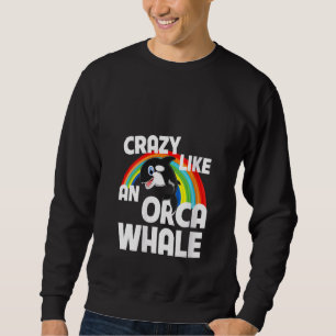 Womens Crazy Like An Orca Whale Watching Funny LGB Sweatshirt