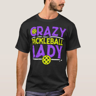 Womens Crazy Pickleball Lady Funny Pickle Ball Spo T-Shirt