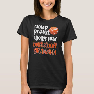 Womens Crazy Proud Always Loud Basketball Grandma T-Shirt