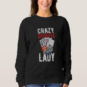 Womens Crazy Shuffle Lady Quote for a Casino Deale Sweatshirt
