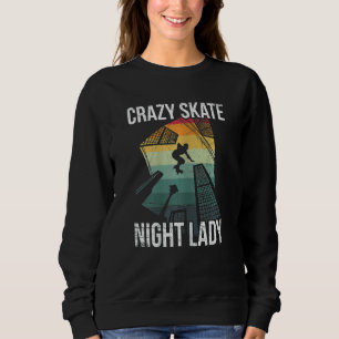 Womens Crazy Skate Night Lady For A Roller Skater  Sweatshirt