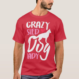 Womens Crazy Sled Dog Lady1444 T-Shirt