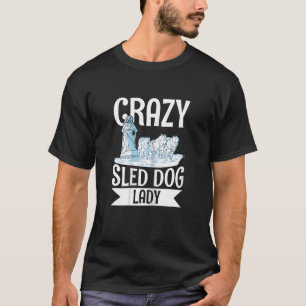 Womens Crazy Sled Dog Lady Quote for a Sled Dog Ra T-Shirt