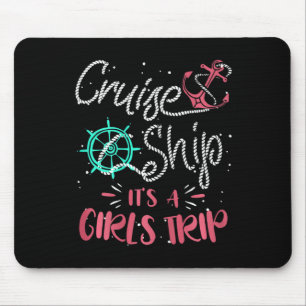 Womens Cruise Ship It's A Girls Trip Cruising Vaca Mouse Pad