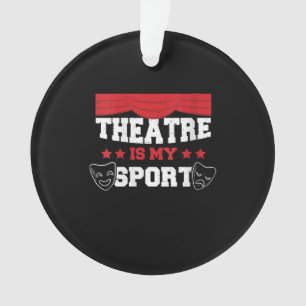 Women's Cute Actor Theatre Is My Sport Acting Gift Ornament