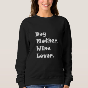Womens Cute Adorable Dog Mother Wine Quote Graphic Sweatshirt