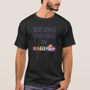 Womens Cute ''being Together Is Magical'' Women An T-Shirt