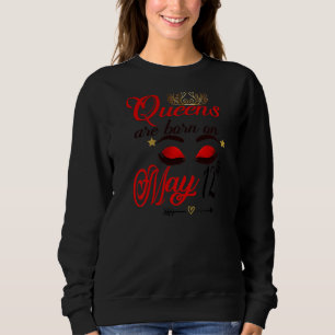 Womens Cute Birthday Girl Queens Are Born On May 1 Sweatshirt