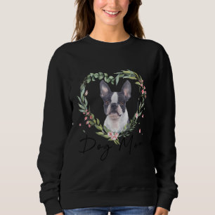 Womens Cute Boston Terrier Mum Flower Dog Lover Sweatshirt