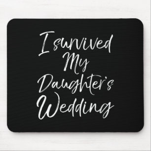 Womens Cute Bridal Gift For Moms I Survived My Dau Mouse Pad