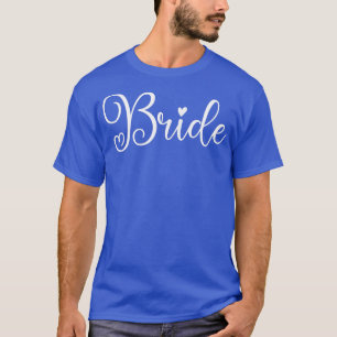 Womens Cute Bride Funny Wedding Party And Bachelor T-Shirt