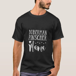 Womens Cute Doberman Dog Mum Doberman Pinscher Mam T-Shirt