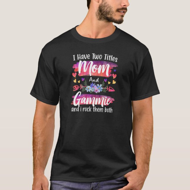 Womens Cute I Have To Titles Mom And Gammie Women  T-Shirt (Front)