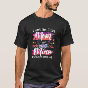Womens Cute I Have To Titles Mum And Mina Women Mo T-Shirt