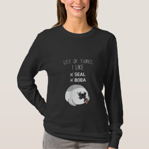 Womens Cute Seal Animal List Of Things I Like Boba T-Shirt