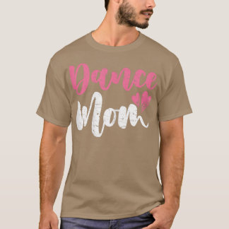 Womens Dance Mum Cute Mothers Day Mum Gift Dancer  T-Shirt
