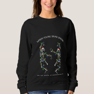 Womens Dancing Skeletons When You're Dead Inside Sweatshirt