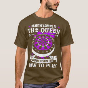 Womens Dart Player Cool Quote Funny The Queen To T-Shirt