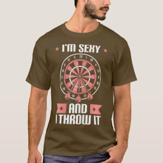 Womens Dart Player Quote Cool Im Sexy And I T-Shirt