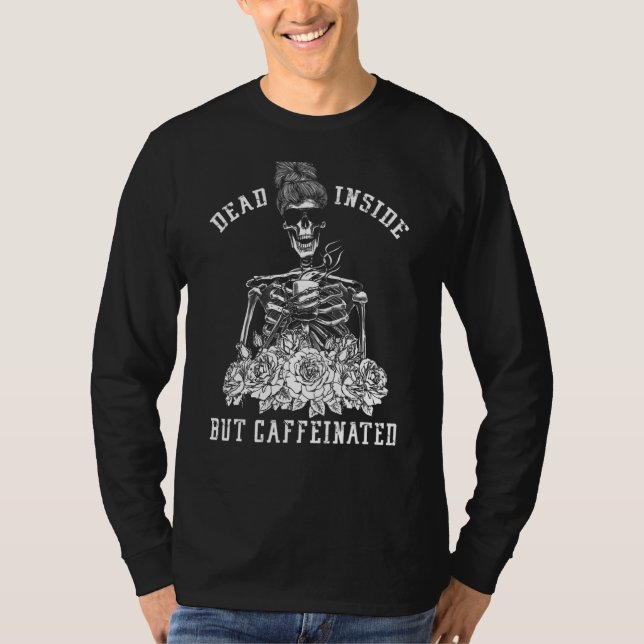 Womens Dead Inside But Caffeinated Skeleton Coffee T-Shirt (Front)