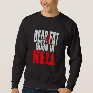 Womens Dear Fat Burn In Hell Fitness Women's Bodyb Sweatshirt
