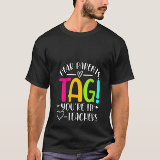 Womens Dear Parents Tag You re It Love Teachers La T-Shirt