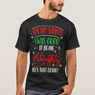 Womens Dear Santa I Was Good At Being Naughty Kids T-Shirt