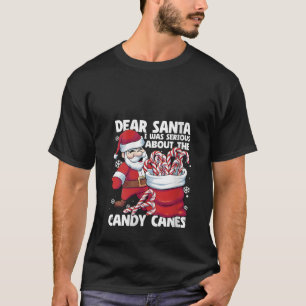 Womens Dear Santa I Was Serious About Candy Canes  T-Shirt