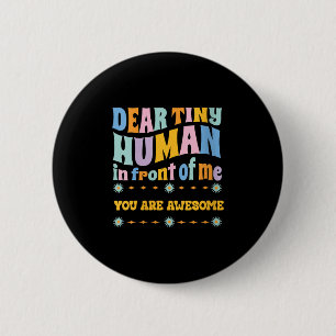 Womens _dear Tiny Human In Front Of Me Teacher Quo 6 Cm Round Badge