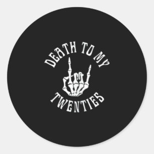 Womens Death To My Twenties Funny R I P 20s 30th B Classic Round Sticker