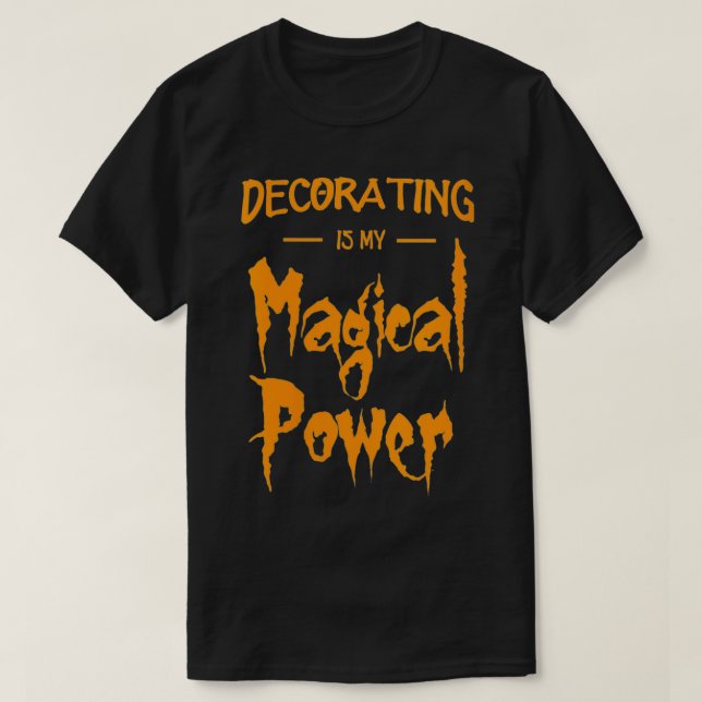 Womens Decorating Is My Magical Power Funny Hallow T-Shirt (Design Front)