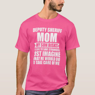 Womens Deputy Sheriff Mum My Son Risks His Life De T-Shirt