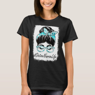 Womens Detox Nurse Messy Bun Bleached Appreciation T-Shirt